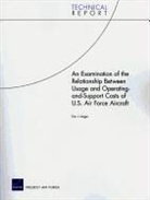Eric J. Unger - An Examination of the Relationship Between Usage and Operating-and-Support Costs of U.S. Air Force Aircraft, 2009