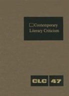 Daniel Marowski, Daniel G. Marowski, Roger Matuz - Contemporary Literary Criticism: Criticism of the Works of Today's Novelists, Poets, Playwrights, Short Story Writers, Scriptwriters, and Other Creati