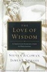Steven B Cowan, Steven B (Louisiana College Cowan, Steven B. Cowan, James Spiegel, James S. Spiegel - The Love of Wisdom