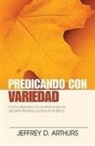 Jeffrey Arthurs, Jeffrey D. Arthurs - Predicando Con Variedad