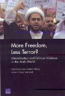 Audra K. Grant, Dalia Dassa Kaye, Dale Stahl, Frederic Wehrey - More Freedom, Less Terror?
