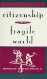 Bernard P Dauenhauer, Bernard P. Dauenhauer, Dauenhauer Bernard P. - Citizenship in a Fragile World