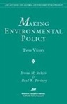 Paul R Portney, Paul R. Portney, Irwin M Stelzer, Irwin M. Stelzer - Making Environmental Policy: Two Views