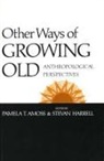 Amoss, Harrell, Amoss, Pamela Amoss, Pamela T Amoss, Pamela T. Amoss... - Other Ways of Growing Old