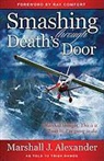 Marshall J. Alexander - Smashing Through Death's Door