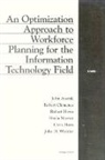 John Ausink, John A. Ausink, Jr. Clemence, Robert Clemence, Chris Horn, Robert Howe... - An Optimization Approach to Workforce Planning for the Information Technology Field