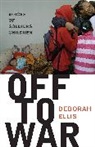 Deborah Ellis, Ellis Deborah - Off to War