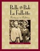 Bob Kann - Belle and Bob La Follette: Partners in Politics