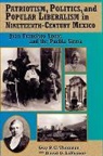 David LaFrance, David G LaFrance, David G. Lafrance, Guy Thomson, Guy P C Thomson, Guy P. C. Thomson - Patriotism, Politics, and Popular Liberalism in Nineteenth-Century Mexico