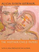 Alicia Ostriker, Alicia Suskin Ostriker - The Mother/Child Papers