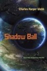 Charles Harper Webb - Shadow Ball