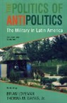 William H. Beezley, Thomas Davies, Thomas M. Davies, Brian Loveman - The Politics of Antipolitics