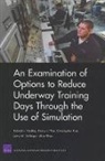 Christopher Paul, Alisa Rhee, Jerry M Sollinger, Jerry M. Sollinger, Harry J Thie, Harry J. Thie... - An Examination of Options to Reduce Underway Training Days Through the Use of Simulation 2008