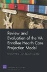 Christine Eibner, James P Galasso, James P. Galasso, Katherine M Harris, Katherine M. Harris - Review and Evaluation of the Va Enrollee Health Care Projection Model