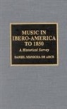 Daniel Mendoza De Arce, Daniel Mendoza de Arce - Music in Ibero-America to 1850