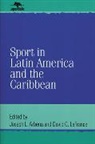 Joseph L Arbena, Joseph L. Arbena, David G LaFrance, David G. Lafrance - Sport in Latin America and the Caribbean