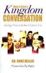 Alfred Duke Heller, Dr Alfred Heller, Duke Heller - How to Start a Kingdom Conversation: Sharing Christ with Those Closest to You