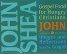 John Shea, John Shea - Gospel Food for Hungry Christians: John: Images and Reflections from the Gospel (Audio book)