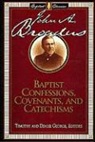 John A. Broadus, T. George, Timothy George, Denise George, Timothy George - Baptist Confessions, Covenants, and Catechisms