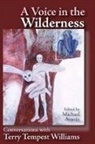 Michael Austin, Terry Tempest Williams, Lee Carlman Riddell, Michael Austin - Voice in the Wilderness: Conversations with Terry Tempest Williams