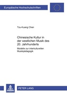 Tzu-Kuang Chen, Tzu-Kuang Chen - Chinesische Kultur in der westlichen Musik des 20. Jahrhunderts