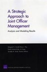 Al Crego, Margaret C Harrell, Margaret C. Harrell, Sheila Nataraj Kirby, Thomas Sullivan, Harry J Thie... - A Strategic Approach to Joint Officer Managment