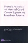 Kristin F Lynch, Kristin F. Lynch, Ronald G McGarvey, Ronald G. McGarvey, Raymond A Pyles, Don Snyder... - Strategic Analysis of Air National Guard Combat Support and Reachback Functions