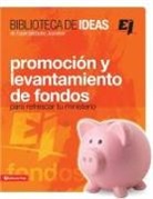 Madeline Diaz - Biblioteca de Ideas: Promocion y Levantamiento de Fondos: Para Refrescar Tu Ministerio