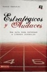 Howard Andruejol - Estrategicos y Audaces: Una Guia Para Entrenar a Lideres Juveniles