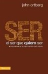 John Ortberg - El Ser Que Quiero Ser