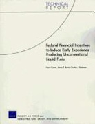 James T Bartis, James T. Bartis, Charles J Bushman, Charles J. Bushman, Frank Camm, Frank A Camm... - Federal Financial Incentives to Induce Early Experience Producing Unconventional Liquid Fuels