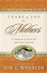 Joe L. Wheeler, Joe L. Wheeler, Joe L. PH. D. Wheeler - Tears of Joy for Mothers