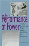 Sue-Ellen Case, Janelle Reinelt, Janelle G. Reinelt, Prof. Janelle G. Reinelt - The Performance of Power: Theatrical Discourse and Politics