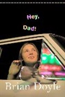 Brian Doyle - Hey, Dad!