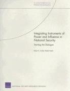 Robert E. Hunter, Khalid Nadiri - Integrating Instruments of Power and Influence in National Security: Starting the Dialogue