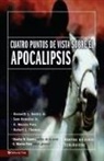 Kenneth L. Gentry, Kenneth L. Jr. Gentry, Kenneth L./ Hamstra Gentry, Sam Hamstra, Sam Jr. Hamstra, C. Marvin Pate... - Cuatro Puntos De Vista Sobre El Apocalipsis;four Views on the Book