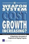 Mark V Arena, Mark V. Arena, Arvind Jain, Robert S Leonard, Robert S. Leonard, Charles Robert Roll... - Is Weapon System Cost Growth Increasing?