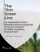 Beth E Lachman, Beth E. Lachman, Susan A Resetar, Susan A. Resetar, Anny Wong - The Thin Green Line: An Assessment of Dod's Readiness and Environmental Protection Initiative to Buffer Installation Encroachment