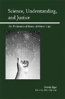 Martin Eger, Abner Shimony - Science, Understanding, and Justice: The Philosophical Essays of Martin Eger