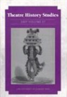 Theatre History Studies, Rhona Justice-Malloy - Theatre History Studies, Volume 27
