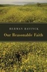 Herman Bavinck - Our Reasonable Faith