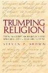 Steven Brown, Steven P. Brown - Trumping Religion: The New Christian Right, the Free Speech Clause, and the Courts