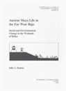 Julie L Kunen, Julie L. Kunen - Ancient Maya Life in the Far West Bajo