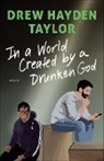 Drew Hayden Taylor - In a World Created by a Drunken God