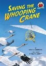 Susan E. Goodman, Susan E./ Saroff Goodman, Phyllis V. Saroff - Saving the Whooping Crane