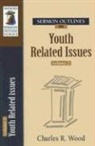 Charles R Wood, Charles R. Wood - Sermon Outlines on Youth Related Issues