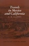 A. Clarke, A. B. Clarke, Anne Perry - Travels in Mexico and California