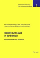 Alberto Bondolfi, Johannes Fischer, Christoph Rehmann-Sutter - Beihilfe zum Suizid in der Schweiz