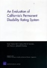 John F. Burton, Michael D. Greenberg, Frank Neuhauser, Frank W. Neuhauser, Robert T Reville, Robert T. Reville... - An Evaluation of California's Permanent Disability Rating System