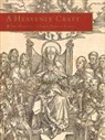 Daniel Simone, Daniel de Simone, Lilian Armstrong, Daniel De Simone, Daniela Laube, Paul Needham... - Heavenly Craft: the Woodcut in Early Printed Books